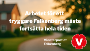 Oskarp bild på bostadsområde. Tet: Arbetet för ett tryggare Falkenberg måste fortsätta hela tiden"